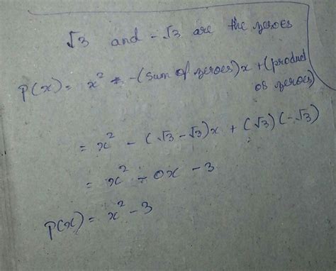If Root 3 and - Root 3 are the zeroes of a polynomial p(x), then p(x ...