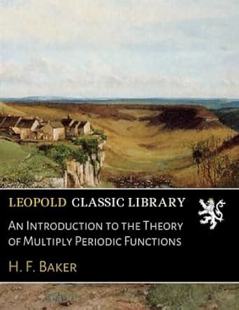 An Introduction to the Theory of Multiply Periodic Functions : Baker, H ...