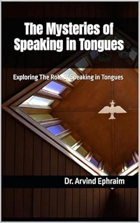 The Mysteries of Speaking in Tongues: Exploring The Role of Speaking in ...