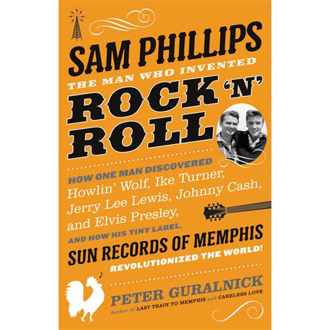 Sam Phillips: The Man Who Invented Rock ‘n’ Roll - 'Sam Phillips: The Man Who Invented Rock ‘n ...