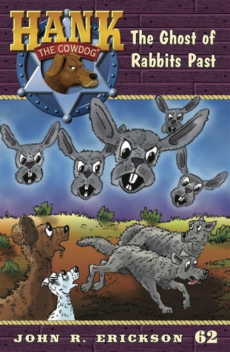 The Ghost of Rabbits Past: 62 (Hank the Cowdog) : Erickson, John R ...