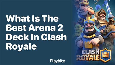 What is the Best Arena 2 Deck in Clash Royale? - Playbite