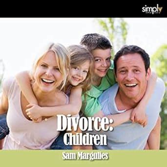Divorce: Children eBook : Margulies, Sam: Amazon.in: Kindle Store