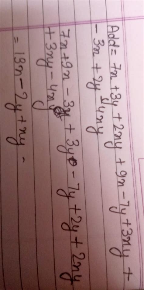 Add: 7x + 3y + 2xy ; 9x –7y + 3xy and --3x + 2y--4xy - Brainly.in