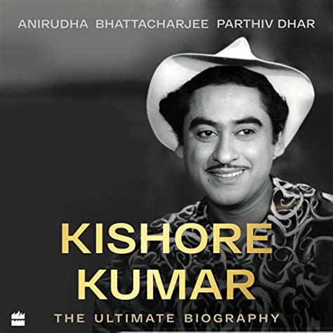 Kishore Kumar: The Ultimate Biography (Audio Download): Anirudha ...