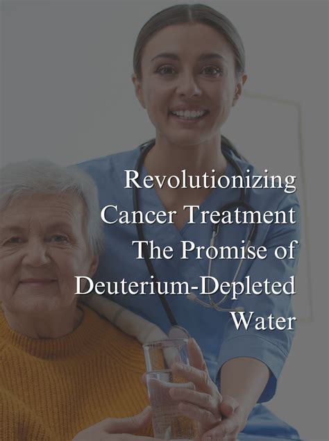Revolutionizing Cancer Treatment: Deuterium-Depleted Water