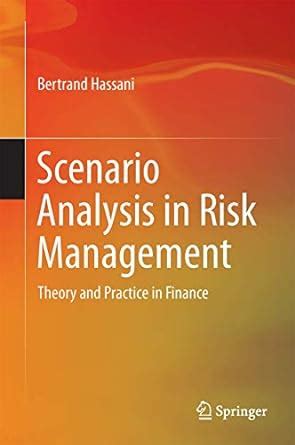 Scenario Analysis in Risk Management: Theory and Practice in Finance ...