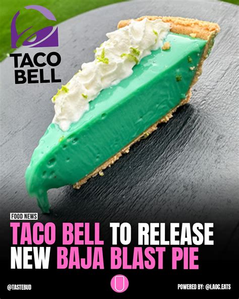 Tastebud by LAOC Eats | Taco Bell is set to release the Baja Blast Pie ...