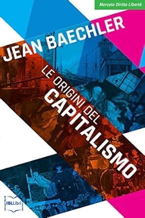 Le origini del capitalismo (Mercato, Diritto e Libertà) (Italian ...