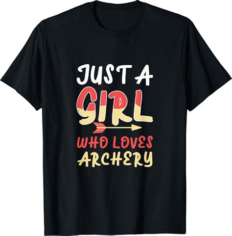 Just A Girl Who Loves Archery Archer Costume Bow Arrow T-Shirt ...