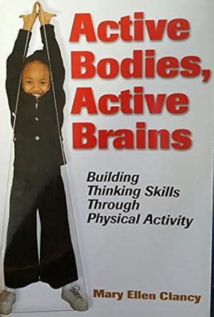 Buy Active Bodies, Active Brains: Building Thinking Skills Through ...