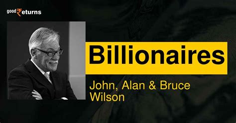 John, Alan & Bruce Wilson: John, Alan & Bruce Wilson Net Worth ...