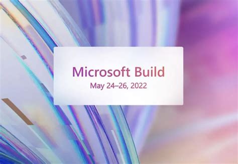 微软Build 2022大会本月24-26日举行 详细会议日程公布 - 哔哩哔哩