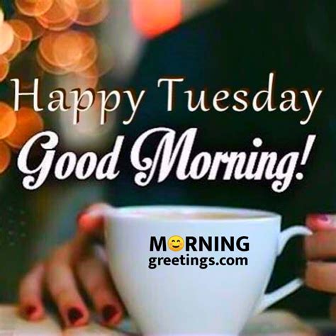 15 Most Tremendous Tuesday Wishes - Morning Greetings - Morning Quotes ...
