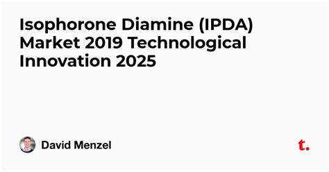 Isophorone Diamine (IPDA) Market 2019 Technological Innovation 2025 ...