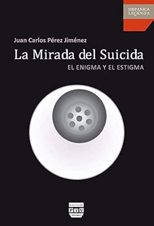Buy La mirada del suicida / The Look of Suicide: El enigma y el estigma ...