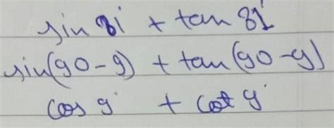 Express sin 81°+tan 81° in terms of trigonometric rations of angle ...