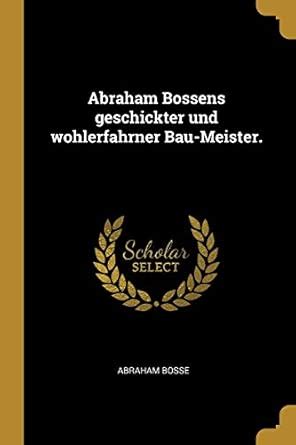 Buy Abraham Bossens geschickter und wohlerfahrner Bau-Meister. Book ...