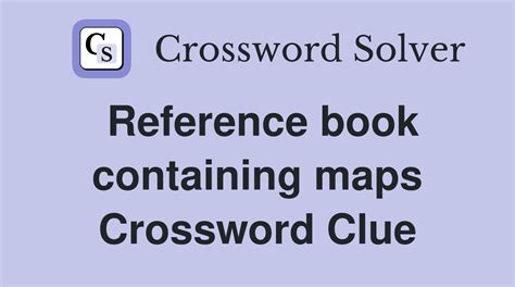 Reference book containing maps - Crossword Clue Answers - Crossword Solver