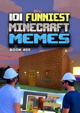101 FUNNIEST MINECRAFT MEMES: BOOK 05 (MINECRAFT FUNNIEST MEMES) eBook ...