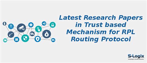 Top 50 Research Papers in Trust based Mechanism for RPL | S-Logix