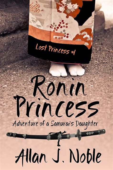 Ronin Princess: Adventure of a Samurai's Daughter (Lost Princess Book 1 ...