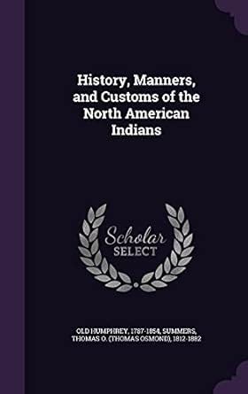 Buy History, Manners, and Customs of the North American Indians Book ...