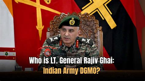 Who is LT. General Rajiv Ghai: Indian Army DGMO? Check Education ...