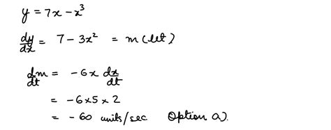 Given a curve y = 7x - x3 and x increases at the rate of 2 units per ...