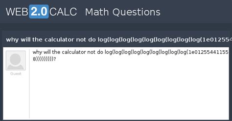 View question - why will the calculator not do log(log(log(log(log(log ...