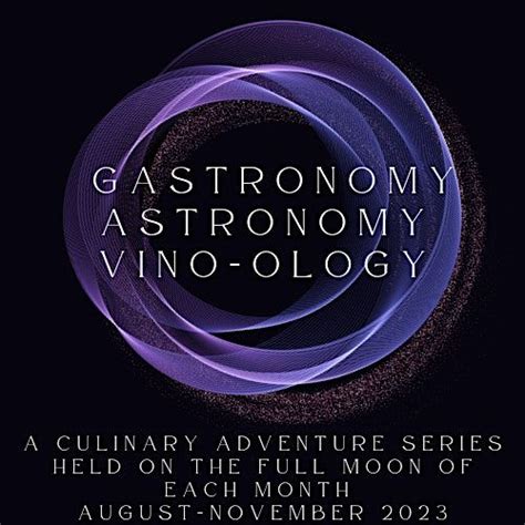 Gastronomy- Astronomy- Vino-ology A Culinary Adventure & Lunar ...