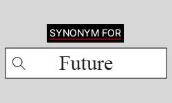 Future Synonyms | Best Synonyms for Future