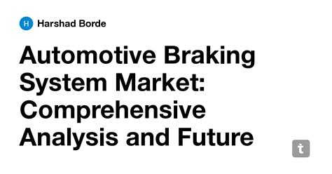 Automotive Braking System Market: Comprehensive Analysis and Future ...