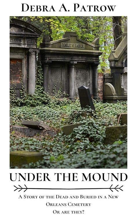 Under The Mound: A Story of the Dead and Buried in a New Orleans ...