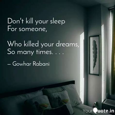 Don't kill your sleep For... | Quotes & Writings by Gowhar Rashid ...