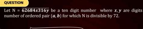 Let N = 62684x316y be a ten-digit number where x, y are digits. Find the