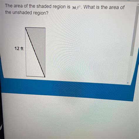 [FREE] The area of the shaded region is 36 ft2 . What is the area of ...