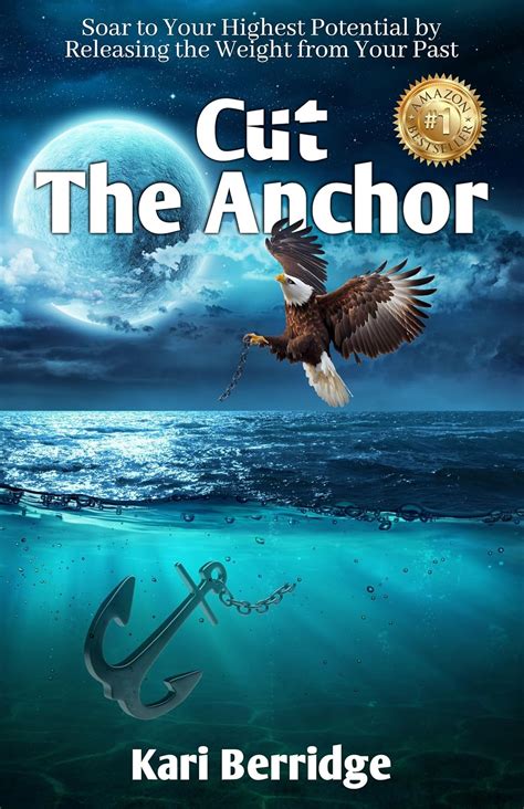 Cut The Anchor: Soar to Your Highest Potential by Releasing the Weight ...