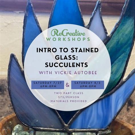 Intro to Stained Glass: Succulents with Vickie Autobee, 765 Santa Fe ...