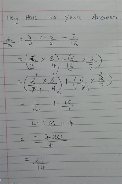 simplify: 2/3× 3/4+ 5/6÷7/12 - Brainly.in