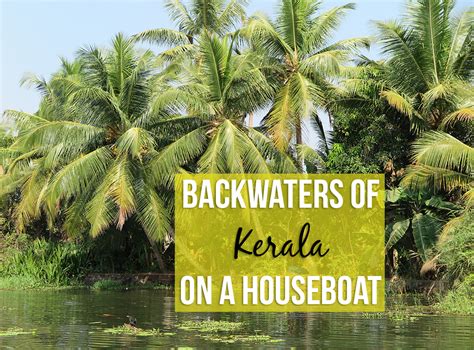 Backwaters Of Kerala, India: Experienced Best On A Houseboat - Kerala ...