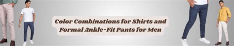 Color Combinations for Shirts and Formal Ankle-Fit Pants for Men