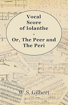 Vocal Score of Iolanthe - Or, The Peer and The Peri eBook : Gilbert ...