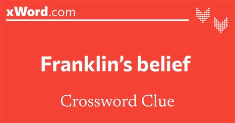 Franklin's belief Crossword Clue Answers - xWord