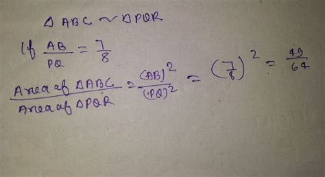 If ∆ABC~∆PQR and AB/PQ=7/8. Then find ratio area of ∆ABC to area of ∆ ...
