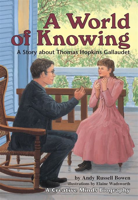 A World of Knowing: A Story about Thomas Hopkins Gallaudet (Creative ...