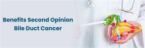 Benefits of a Second Opinion for Bile Duct Cancer