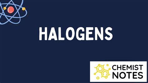 Halogens: General Characteristics & Physical properties - Chemistry Notes