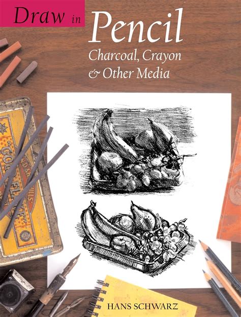 Buy Draw in Pencil: Charcoal, Crayon and Other Media (Draw Books) Book ...
