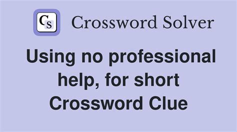 Using no professional help, for short - Crossword Clue Answers ...
